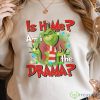 Is It me Am I The Drama Grinch Christmas Sweatshirt Product Photo 1