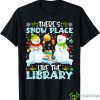 Librarian There's Snow Place Like The Library Christmas Shirt Product Photo 1