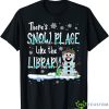 Librarian There's Snow Place Like The Library Christmas Snow Shirt Product Photo 1