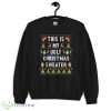 Merry Xmas This Is My Ugly Sweater Funny Christmas T-Shirt - 1Unisex Crewneck Sweatshirt