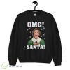 OMG SANTA! Buddy Elf Christmas T-Shirt - 1Unisex Crewneck Sweatshirt