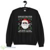Santa Claus Unvaccinated And Ready To Talk Politics At Christmas Shirt - 1Unisex Crewneck Sweatshirt
