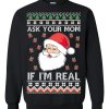 Ask Your Mom If I'm Real Santa Claus Ugly Christmas Sweatshirt Product Photo 1