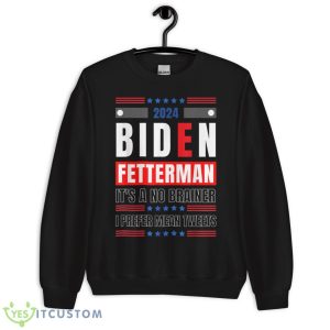 Biden Fetterman 2024 It's A No Brainer Political Humor, Cool Shirt - Unisex Crewneck Sweatshirt