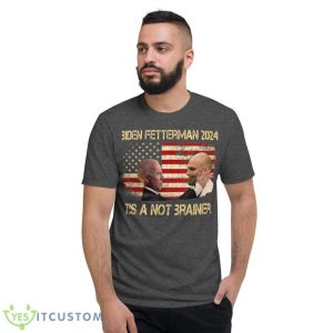 Biden Fetterman 2024 It's a No Brainer Political Shirt - Short Sleeve T-Shirt-1