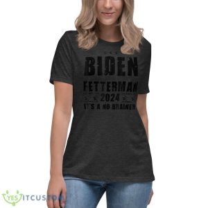 Biden Fetterman 2024 It's a No Brainer Shirt - Women's Relaxed Short Sleeve Jersey Tee-1