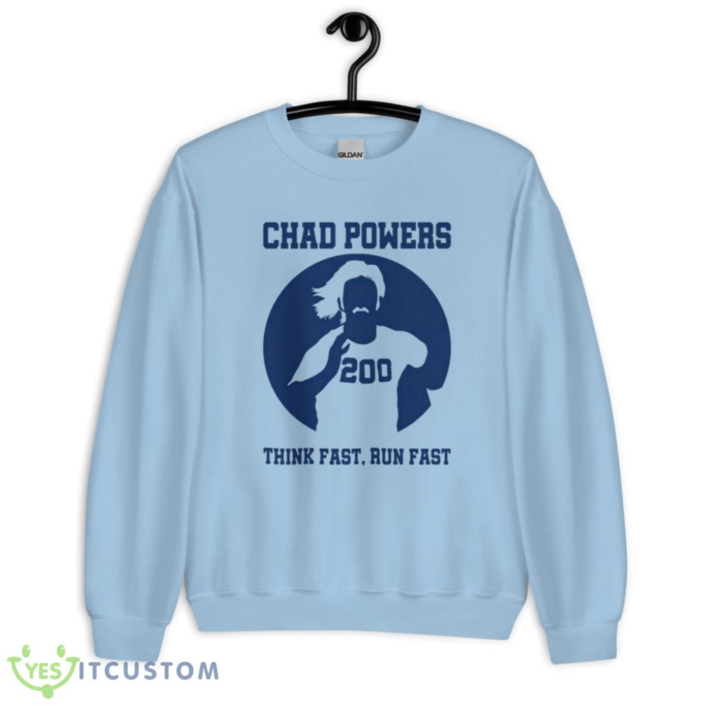 Chad Powers Think Fast Run Fast 200 T-Shirt 3 Chad Powers Think Fast Run Fast 200 T-Shirt - G185 Crewneck Sweatshirt