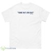 Chad Powers Think Fast Run Fast White T-Shirt - 1Unisex Classic T-Shirt