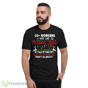 Co-workers Are Like Christmas Lights They All Hang Together Shirt 14 Co-workers Are Like Christmas Lights They All Hang Together Shirt - Short Sleeve T-Shirt