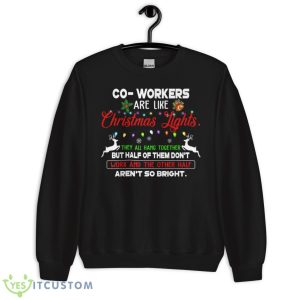 Co-workers Are Like Christmas Lights They All Hang Together Shirt 16 Co-workers Are Like Christmas Lights They All Hang Together Shirt - Unisex Crewneck Sweatshirt
