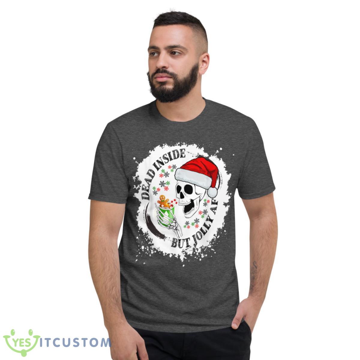 Dead Inside But Jolly AF, Funny Christmas Grunge Shirt 12 Dead Inside But Jolly AF, Funny Christmas Grunge Shirt - Short Sleeve T-Shirt-1