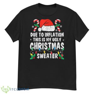 Due to Inflation Ugly Christmas Sweaters Holiday Party Shirt - G500 Men’s Classic T-Shirt