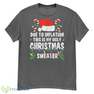 Due to Inflation Ugly Christmas Sweaters Holiday Party Shirt - G500 Men’s Classic T-Shirt-1