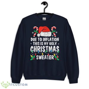 Due to Inflation Ugly Christmas Sweaters Holiday Party Shirt 15 Due to Inflation Ugly Christmas Sweaters Holiday Party Shirt - Unisex Crewneck Sweatshirt-1