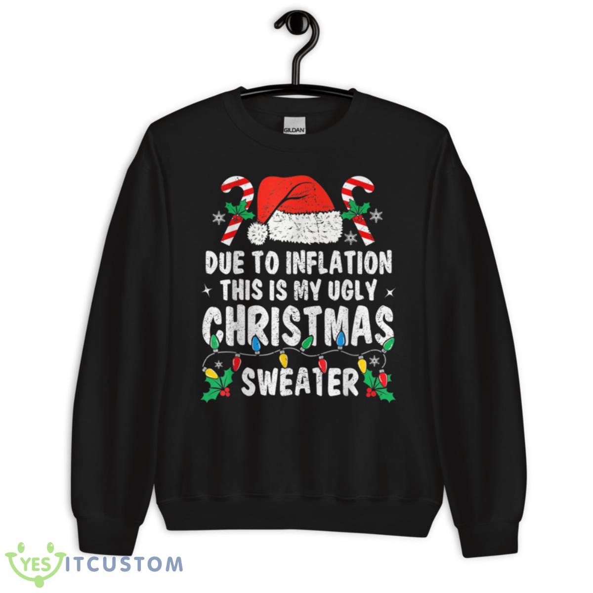 Due to Inflation Ugly Christmas Sweaters Holiday Party Shirt 6 Due to Inflation Ugly Christmas Sweaters Holiday Party Shirt - Unisex Crewneck Sweatshirt