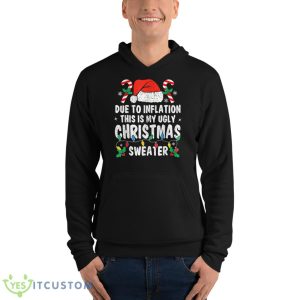 Due to Inflation Ugly Christmas Sweaters Holiday Party Shirt 18 Due to Inflation Ugly Christmas Sweaters Holiday Party Shirt - Unisex Fleece Pullover Hoodie