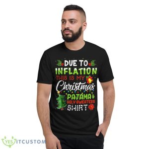 Due to Inflation Ugly Christmas Sweaters Xmas Pajamas Design Shirt - Short Sleeve T-Shirt
