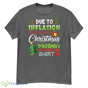 Due to Inflation Ugly Christmas Sweaters Xmas Pajamas Design Shirt - G500 Men’s Classic T-Shirt-1