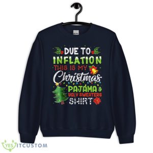 Due to Inflation Ugly Christmas Sweaters Xmas Pajamas Design Shirt - Unisex Crewneck Sweatshirt-1