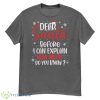 Funny Christmas Dear Santa I Can Explain Xmas Men Women kid Shirt - G500 Men’s Classic T-Shirt-1