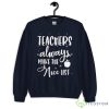 Funny Teachers Always Make The Nice List Christmas Sweatshirt - G185 Crewneck Sweatshirt-1