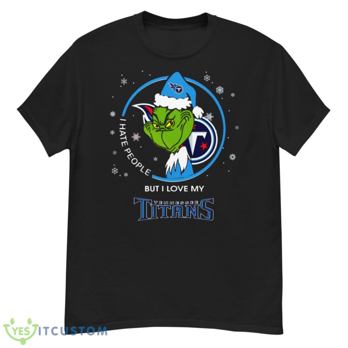 I Hate People But I Love My Titans Shirt 6 I Hate People But I Love My Titans Shirt - G500 Men’s Classic T-Shirt