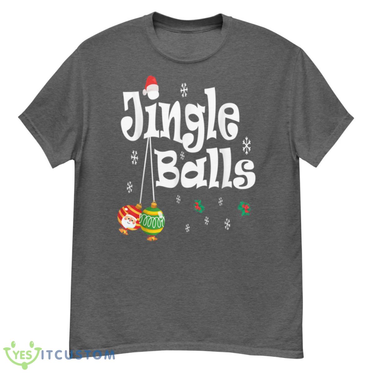 Jingle Balls Tinsel Tits Funny Christmas Matching Couple Tee Shirt 11 Jingle Balls Tinsel Tits Funny Christmas Matching Couple Tee Shirt - G500 Men’s Classic T-Shirt-1