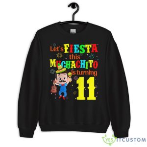 Let's Fiesta this Muchachito Is Turning 11 Mexican Birthday Shirt - Unisex Crewneck Sweatshirt