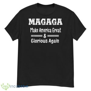 Magaga Make America Great and Glorious Again Shirt - G500 Men’s Classic T-Shirt