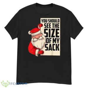 Mens You Should See The Size Of My Sack Funny Santa Christmas Shirt - G500 Men’s Classic T-Shirt