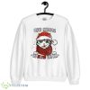 Merry Christmas Ya Filthy Animals Cat With Santa Hat Shirt - G185 Crewneck Sweatshirt
