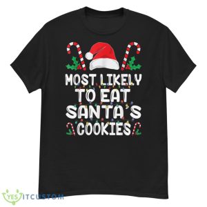 Most Likely To Eat Santas Cookies Matching Family Christmas Shirt 12 Most Likely To Eat Santas Cookies Matching Family Christmas Shirt - G500 Men’s Classic T-Shirt