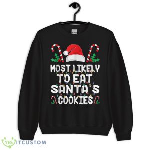 Most Likely To Eat Santas Cookies Matching Family Christmas Shirt 16 Most Likely To Eat Santas Cookies Matching Family Christmas Shirt - Unisex Crewneck Sweatshirt