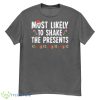 Most Likely To Shake The Presents Family Matching Christmas Shirt - G500 Men’s Classic T-Shirt-1