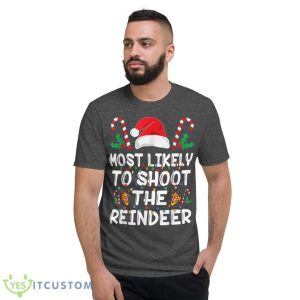 Most Likely To Shoot The Reindeer Santa Christmas Family Shirt 13 Most Likely To Shoot The Reindeer Santa Christmas Family Shirt - Short Sleeve T-Shirt-1
