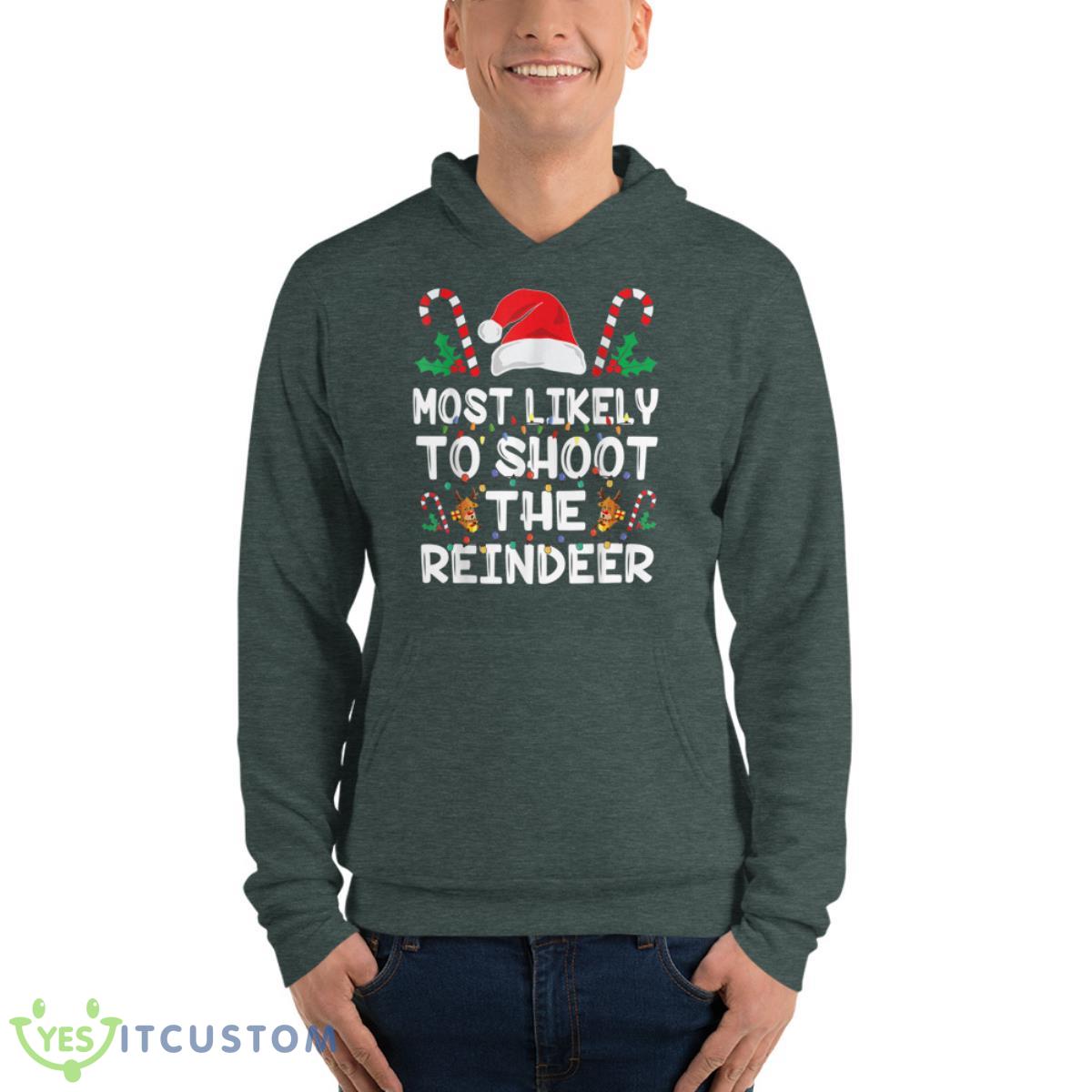 Most Likely To Shoot The Reindeer Santa Christmas Family Shirt 7 Most Likely To Shoot The Reindeer Santa Christmas Family Shirt - Unisex Fleece Pullover Hoodie-1