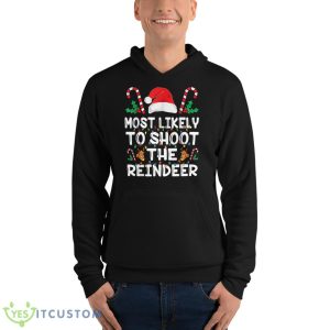 Most Likely To Shoot The Reindeer Santa Christmas Family Shirt 18 Most Likely To Shoot The Reindeer Santa Christmas Family Shirt - Unisex Fleece Pullover Hoodie