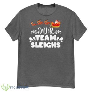 Our Team Sleighs Christmas Reindeers Santa's Workers Office Shirt - G500 Men’s Classic T-Shirt-1