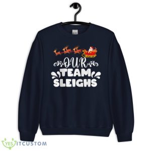 Our Team Sleighs Christmas Reindeers Santa's Workers Office Shirt - Unisex Crewneck Sweatshirt-1