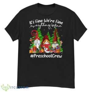 Preschool Crew Everything Is Fine Cute Christmas Gnomie Shirt - G500 Men’s Classic T-Shirt