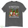 Preschool Crew Everything Is Fine Cute Christmas Gnomie Shirt - G500 Men’s Classic T-Shirt-1