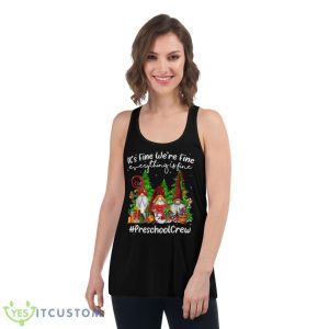 Preschool Crew Everything Is Fine Cute Christmas Gnomie Shirt - Women's Flowy Racerback Tank
