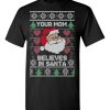 Santa Claus Your Mom Believes In Santa Ugly Christmas Sweatshirt Product Photo 1