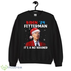 Santa Joe Biden Fetterman 2024 It's a No Brainer Christmas Shirt 16 Santa Joe Biden Fetterman 2024 It's a No Brainer Christmas Shirt - Unisex Crewneck Sweatshirt
