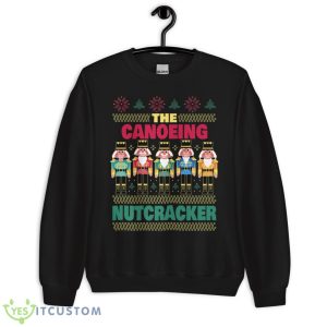 The Canoeing Nutcracker Funny Christmas Canoeist Premium Shirt 16 The Canoeing Nutcracker Funny Christmas Canoeist Premium Shirt - Unisex Crewneck Sweatshirt