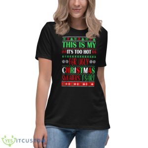 This Is My It's Too Hot For Ugly Christmas Sweaters Xmas Shirt - Women's Relaxed Short Sleeve Jersey Tee