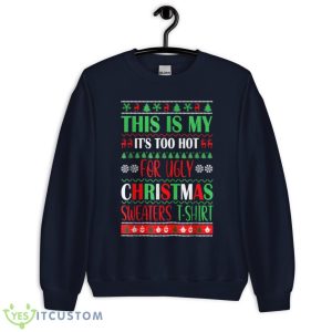 This Is My It's Too Hot For Ugly Christmas Sweaters Xmas Shirt - Unisex Crewneck Sweatshirt-1
