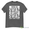 Who Is Swac If I Ain't Swac T-Shirt - 500G Men’s Classic Tee Gildan-1