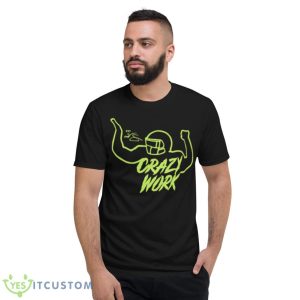 Crazy work shirt signature shirt - Short Sleeve T-Shirt