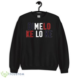 Dimelo Ke Lo Ke Dominican Republic Shirt 8 Dimelo Ke Lo Ke Dominican Republic Shirt - Unisex Crewneck Sweatshirt